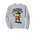 Hold Partner Im Overstimulated Sweatshirt - Fun Novelty Design Men Women - T-Shirt, Sweatshirt, Hoodie