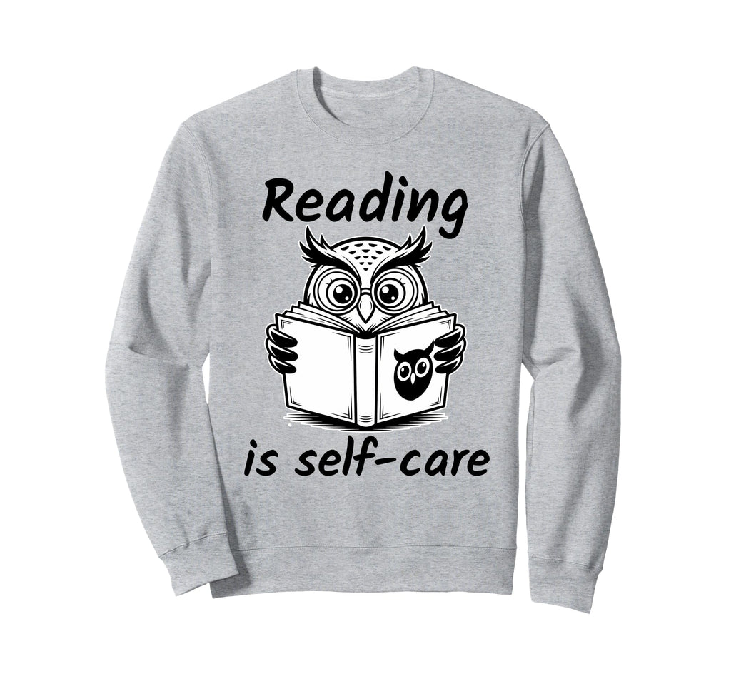 Reading Is Self Care Sweatshirt - Streetwear Style Unisex - T-Shirt, Sweatshirt, Hoodie