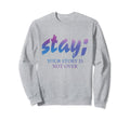 Stay Your Story Is Not Over Mental Sweatshirt - Trendy Graphic Unisex - T-Shirt, Sweatshirt, Hoodie