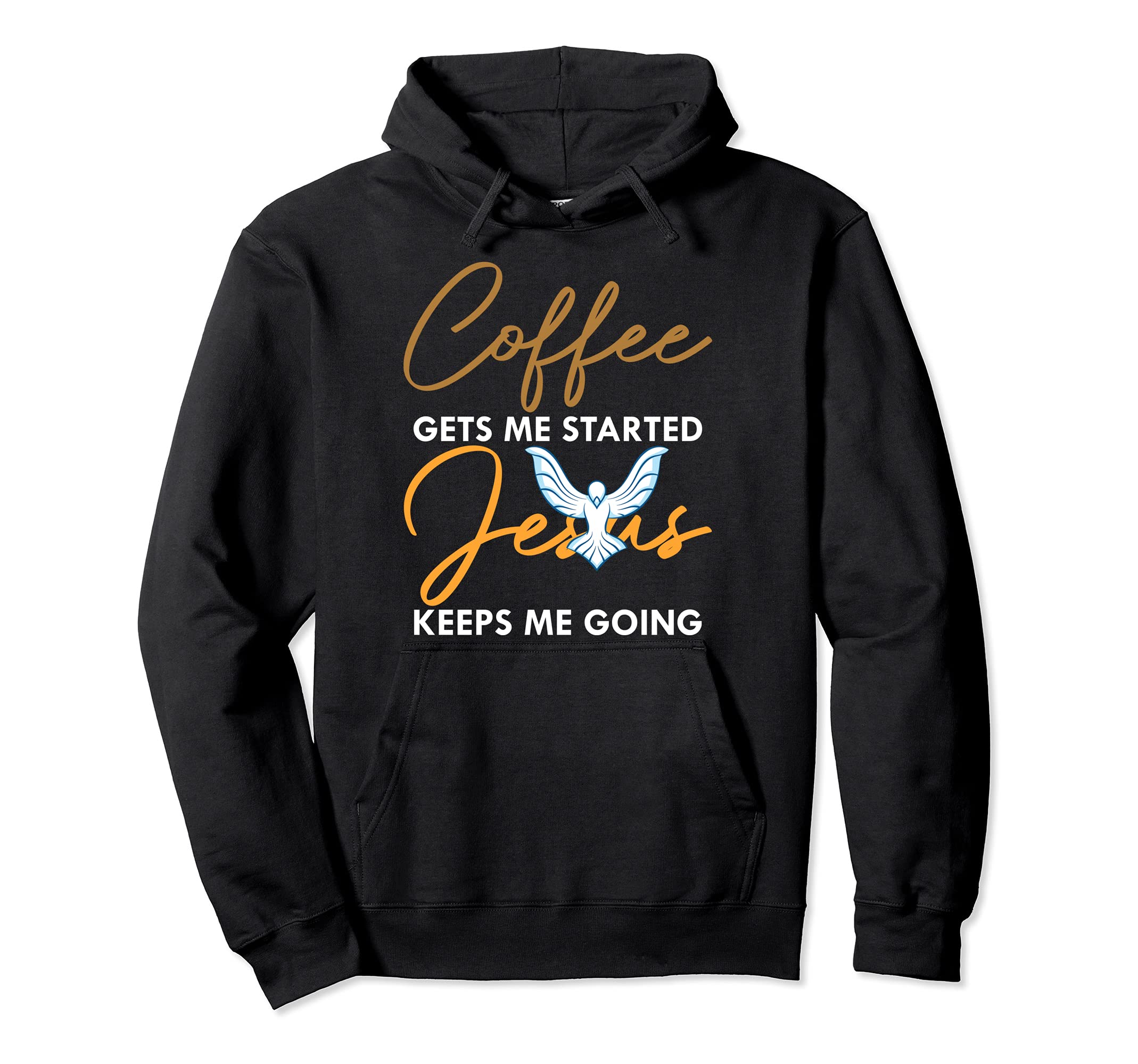 Coffee Gets Me Started Jesus Keeps Me Hoodie - Graphic Print Men Women - T-Shirt, Sweatshirt, Hoodie