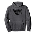 Probably Reading Smut Spicy Book Hoodie - Streetwear Style for Adults - T-Shirt, Sweatshirt, Hoodie