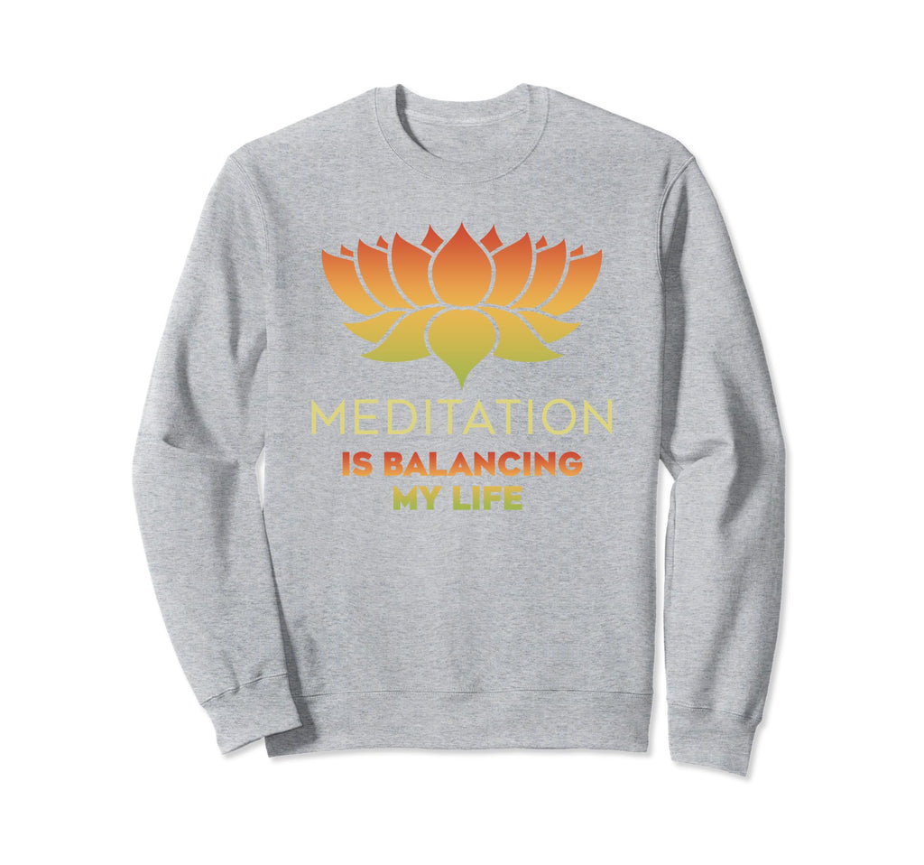 Meditation Is Balancing My Sweatshirt - Casual Everyday Wear for Adults - T-Shirt, Sweatshirt, Hoodie