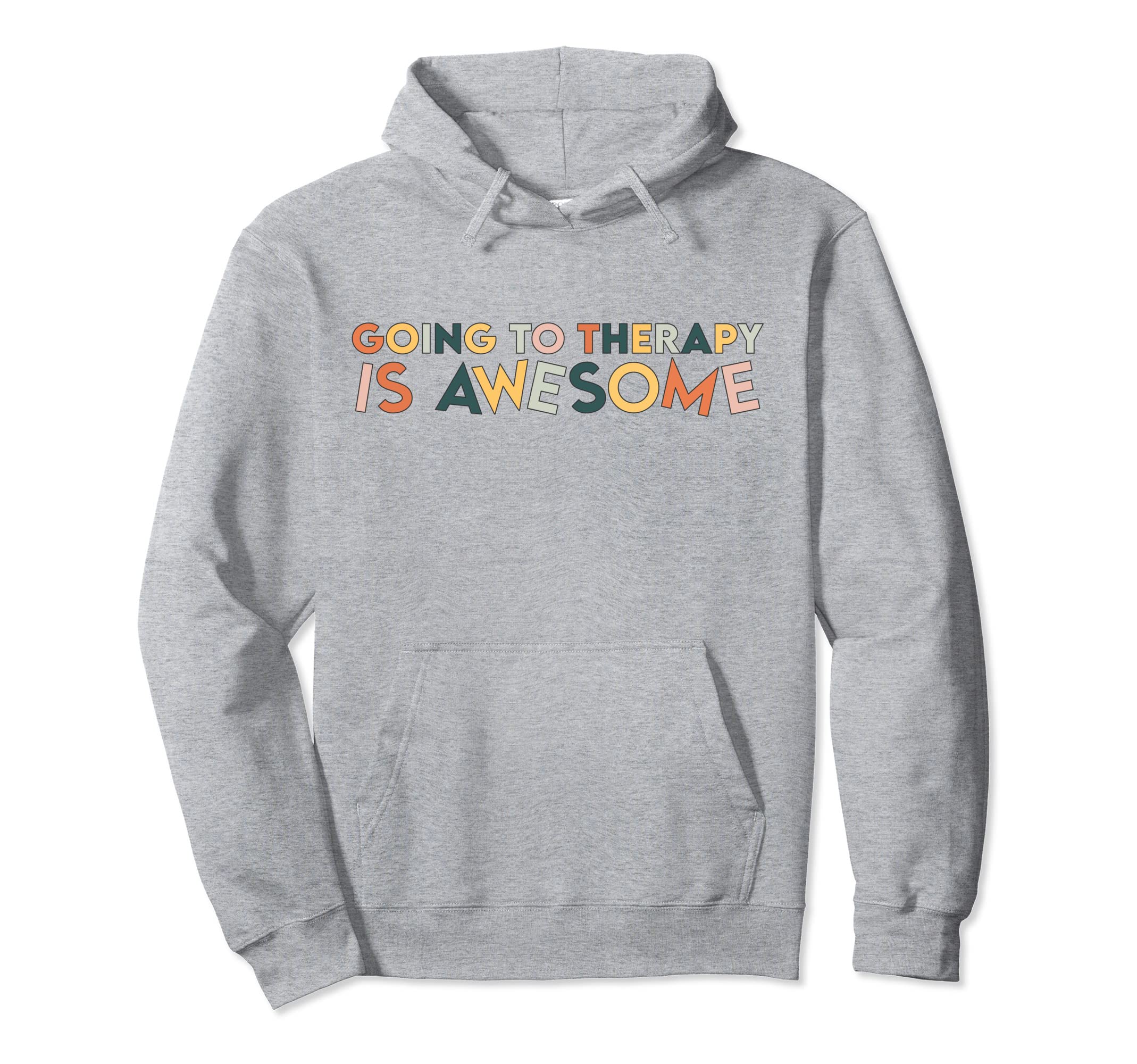 Going To Therapy Is Awesome Mental Hoodie - Fun Novelty Design for Adults - T-Shirt, Sweatshirt, Hoodie