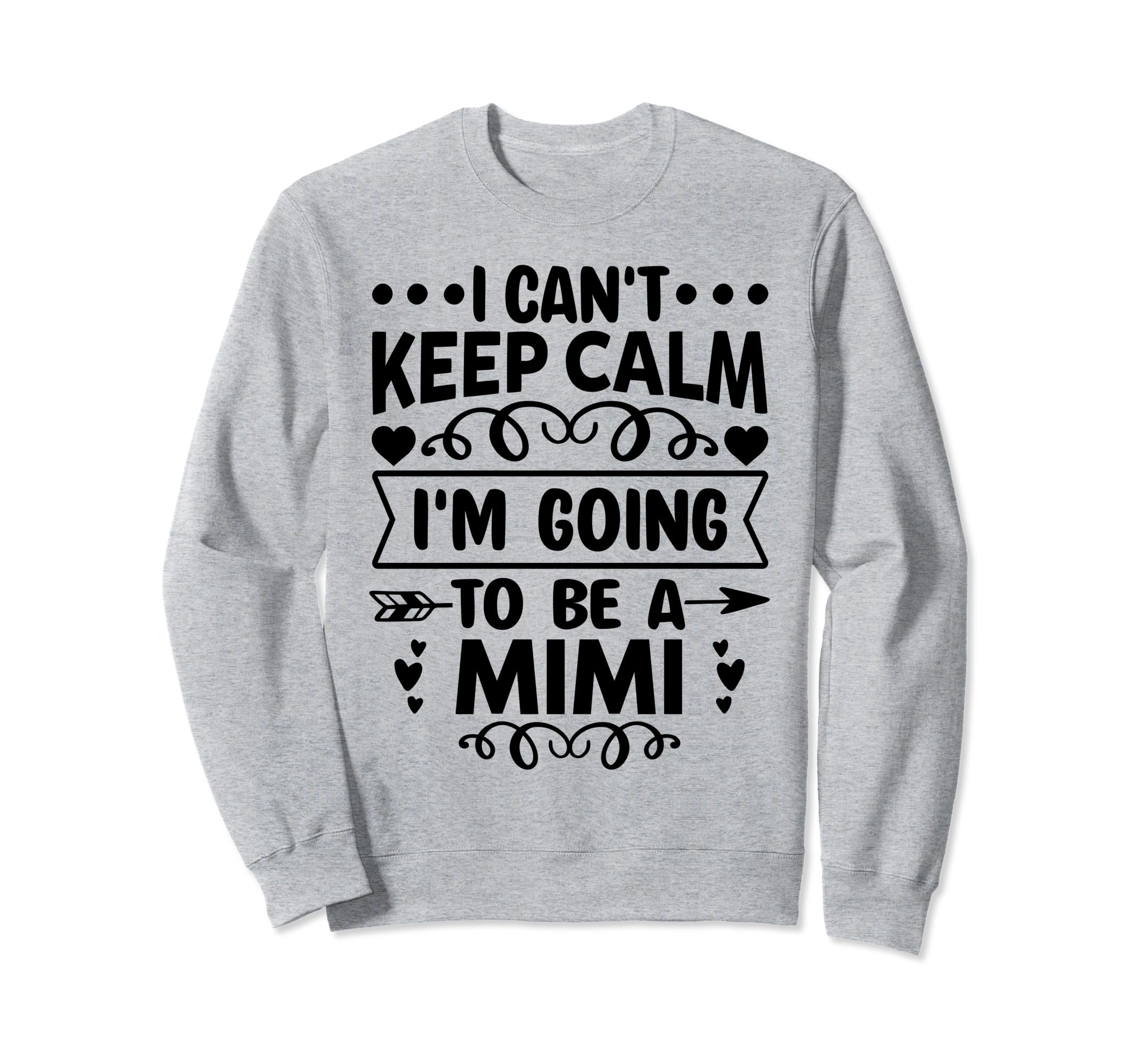 I Cant Keep Calm Im Going To Be Mimi Sweatshirt - Unique Graphic for Adults - T-Shirt, Sweatshirt, Hoodie