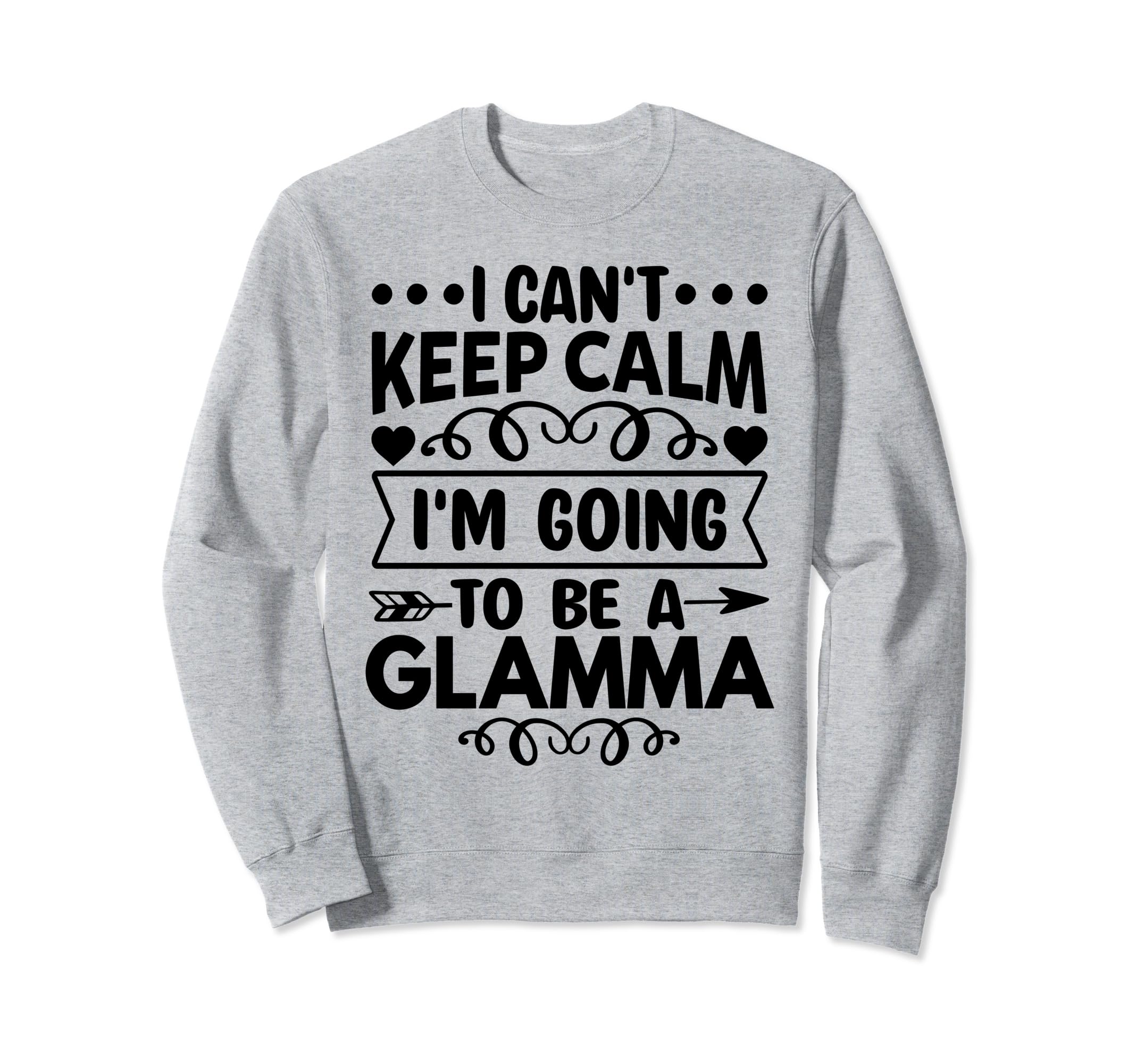 I Cant Keep Calm Im Going To Be Glamma Sweatshirt - Custom Art Print Unisex - T-Shirt, Sweatshirt, Hoodie