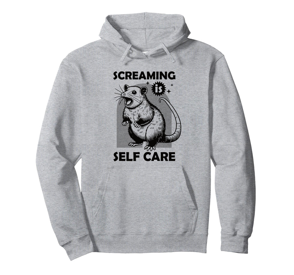 Screaming Is Self Care Funny Possum Hoodie - Aesthetic Graphic for Adults - T-Shirt, Sweatshirt, Hoodie