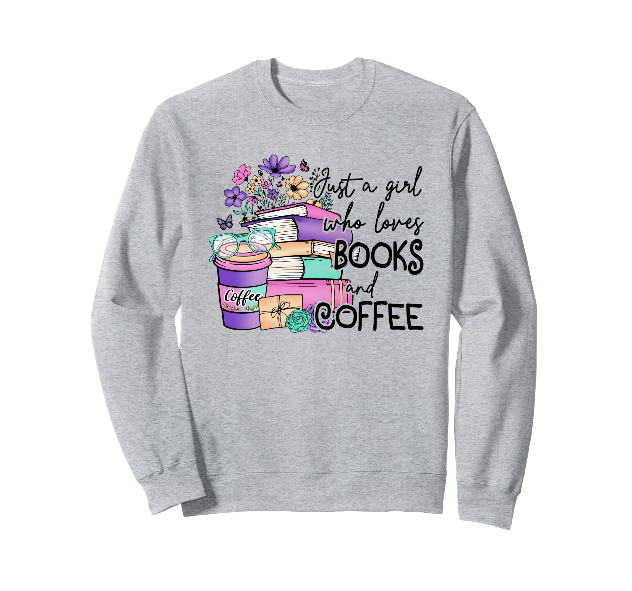 Just Who Loves Books And Coffee Sweatshirt - Novelty Apparel Men Women - T-Shirt, Sweatshirt, Hoodie