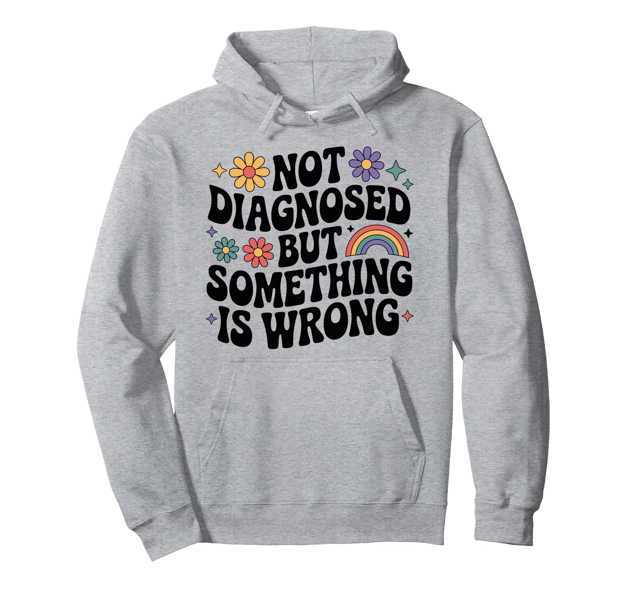 Not Diagnosed But Something Is Wrong Hoodie - Minimalist Print Men Women - T-Shirt, Sweatshirt, Hoodie