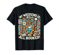 My Weekend Is All Booked T-Shirt - Graphic Print Men Women - T-Shirt, Sweatshirt, Hoodie