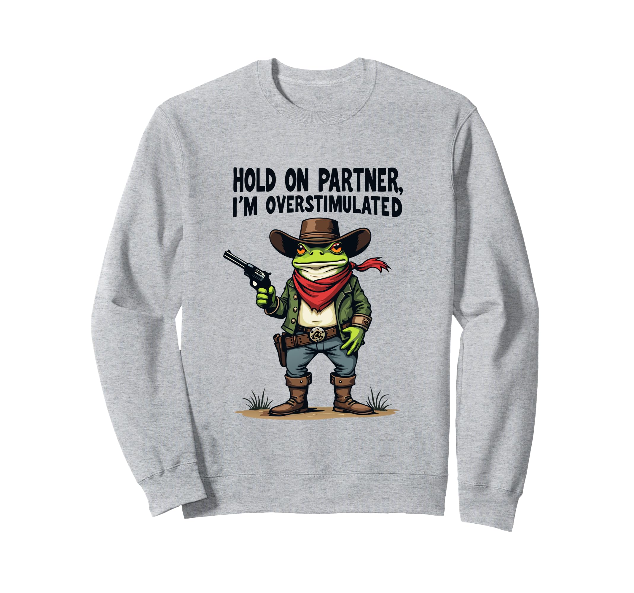 Hold Partner Im Overstimulated Cowboy Sweatshirt - Minimalist Print Unisex - T-Shirt, Sweatshirt, Hoodie