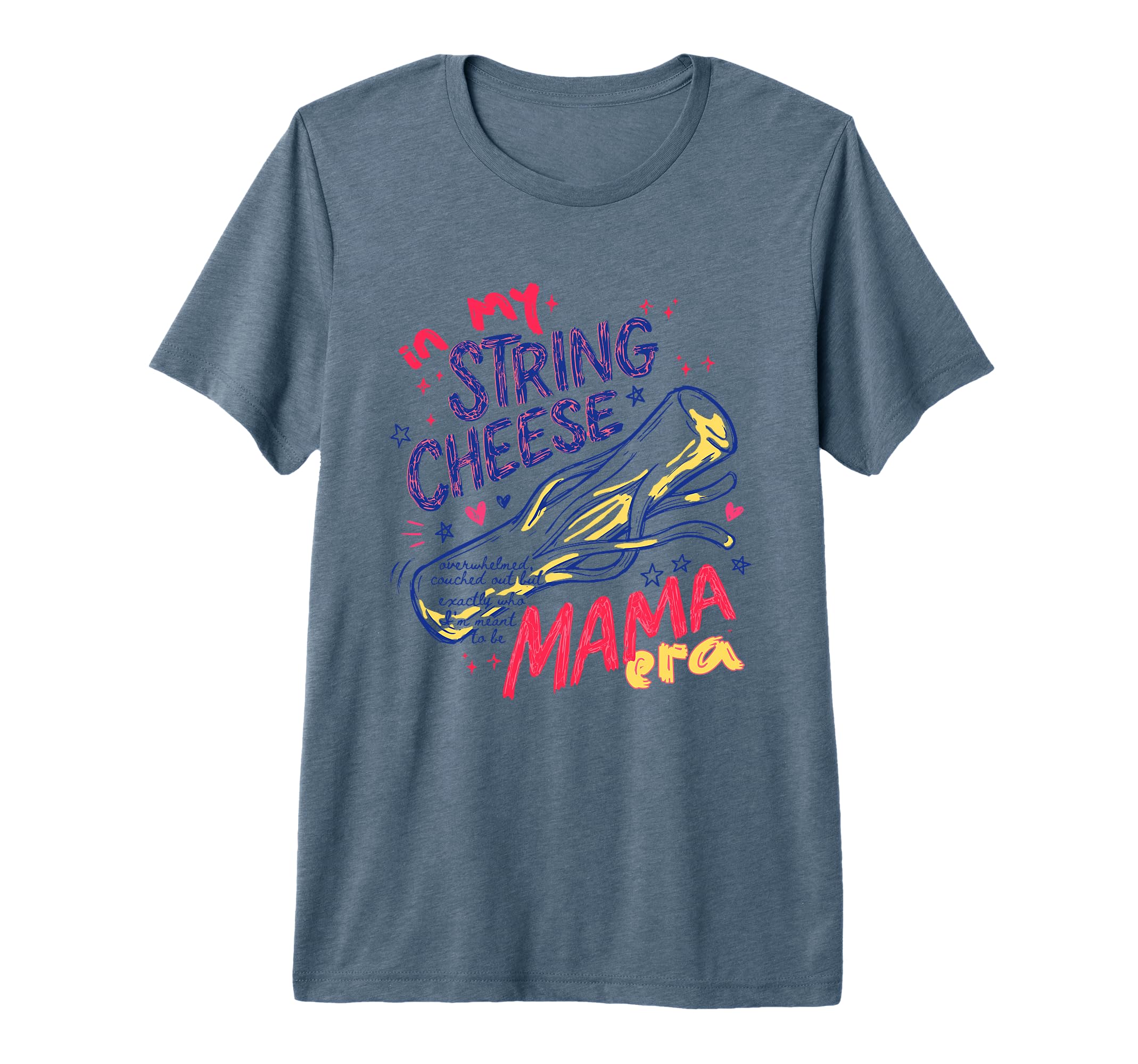 My String Cheese Mama Era Funny Mom Life T-Shirt - Unique Graphic Unisex - T-Shirt, Sweatshirt, Hoodie