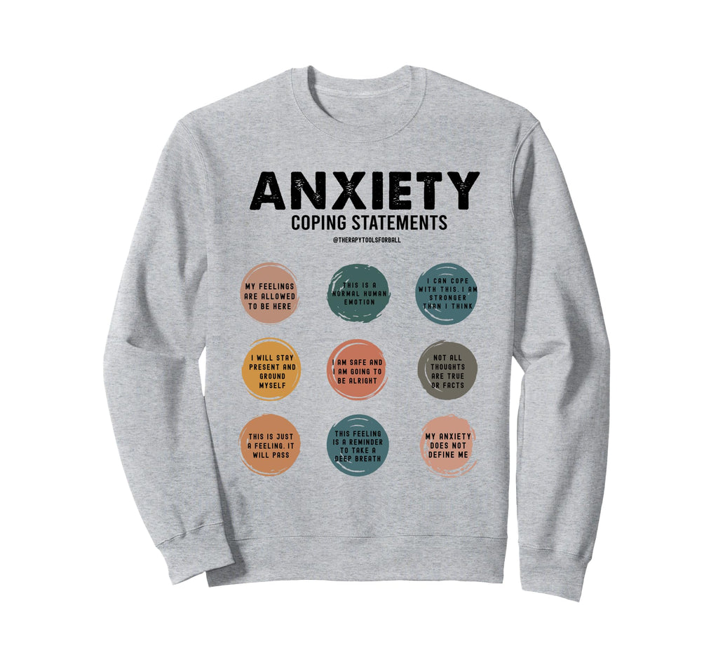 Anxiety Coping Statements Mental Sweatshirt - Graphic Print Men Women - T-Shirt, Sweatshirt, Hoodie