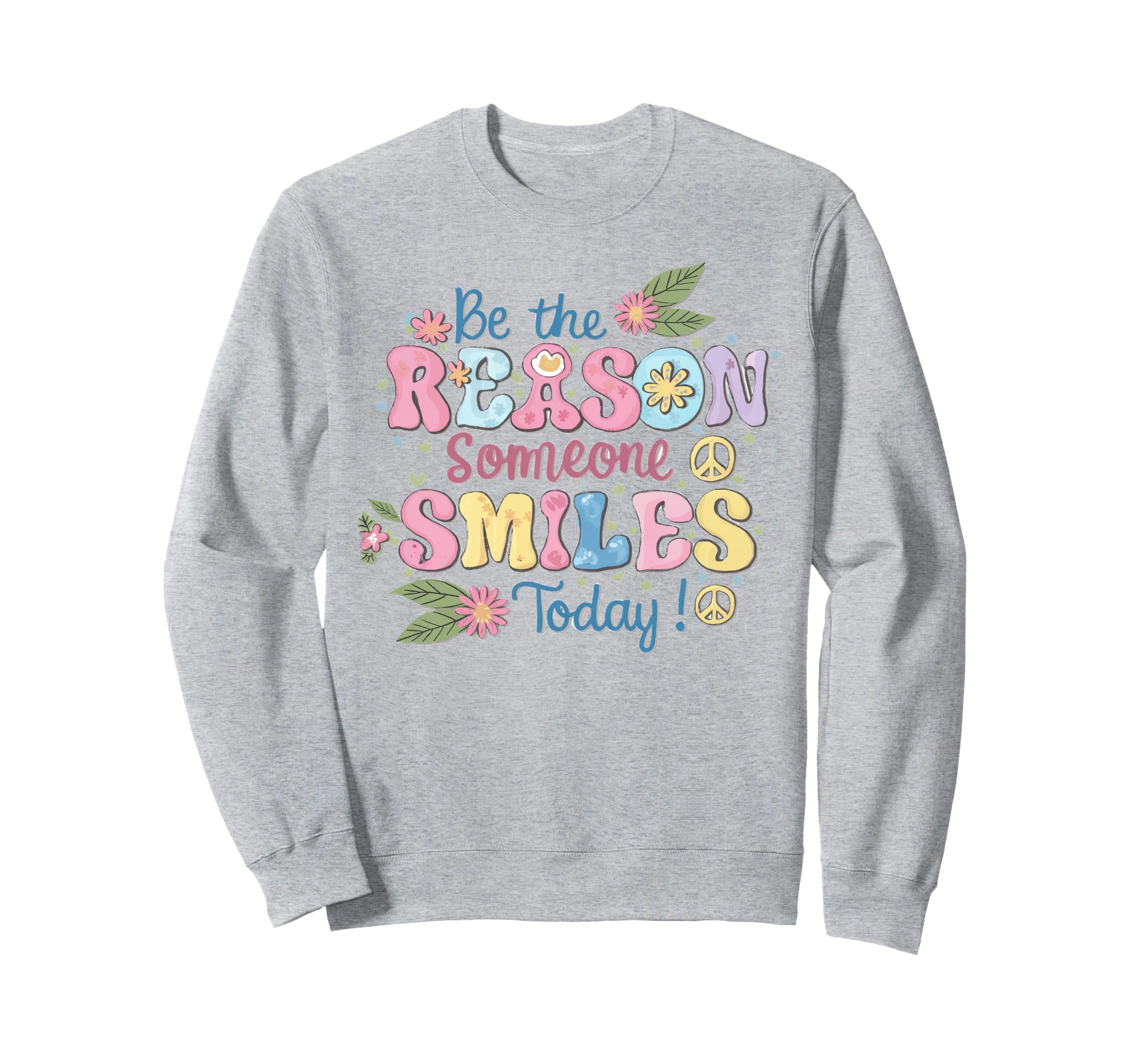 Be Reason Someone Smiles Today Sweatshirt - Streetwear Style for Adults - T-Shirt, Sweatshirt, Hoodie
