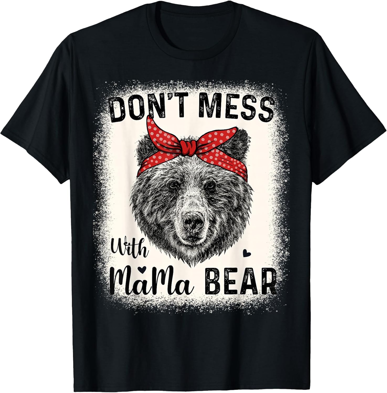 Bleached Bear Face Don't Mess With Mama Bear Tee Unisex T-shirt, Sweatshirt, Hoodie, Long Sleeve Tee - T-Shirt, Sweatshirt, Hoodie