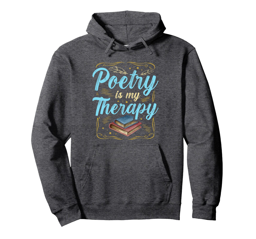 Poetry Is My Therapy Poet Poetry Hoodie - Streetwear Style Unisex - T-Shirt, Sweatshirt, Hoodie