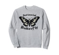 Funny Anti Social Butterfly Sweatshirt - Fun Novelty Design Unisex - T-Shirt, Sweatshirt, Hoodie