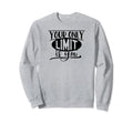 Your Only Limit Is You Self Love Sweatshirt - Fun Novelty Design Unisex - T-Shirt, Sweatshirt, Hoodie
