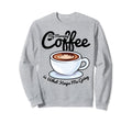 Coffee Lover My Morning Coffee Sweatshirt - Casual Everyday Wear Men Women - T-Shirt, Sweatshirt, Hoodie