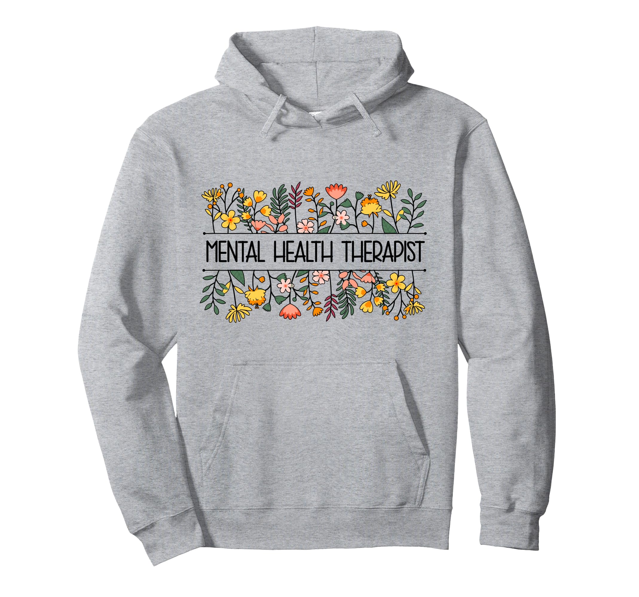 Mental Health Therapist Flowers Hoodie - Aesthetic Graphic Men Women - T-Shirt, Sweatshirt, Hoodie