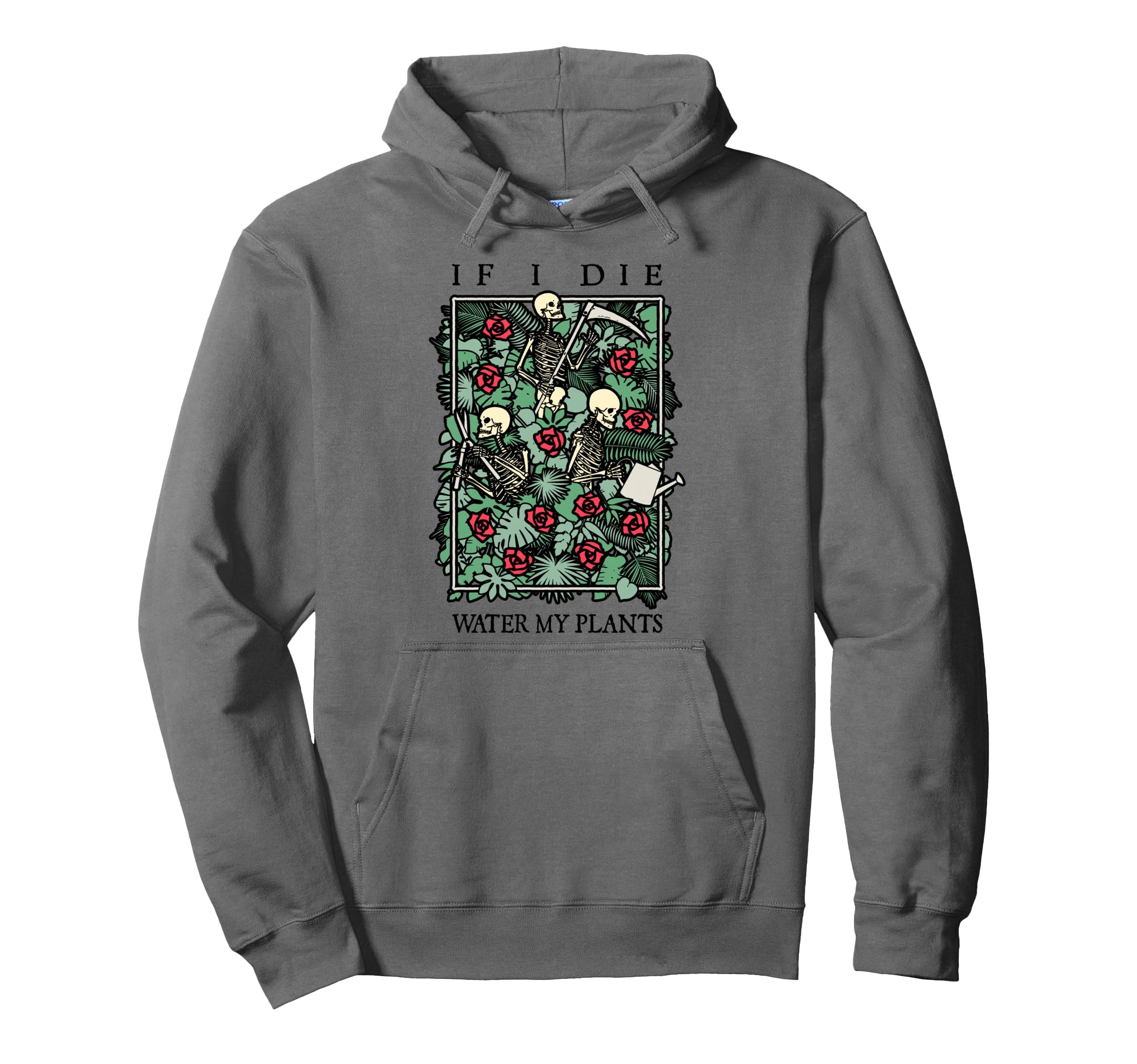 If I Die Water My Plants Skull Hoodie - Aesthetic Graphic for Adults - T-Shirt, Sweatshirt, Hoodie