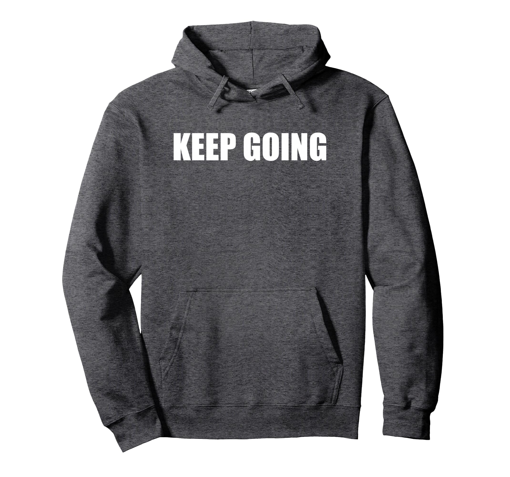 Keep Going Hoodie - Minimalist Print Men Women - T-Shirt, Sweatshirt, Hoodie