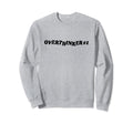 Overthinker 1 Sweatshirt - Unique Graphic Men Women - T-Shirt, Sweatshirt, Hoodie