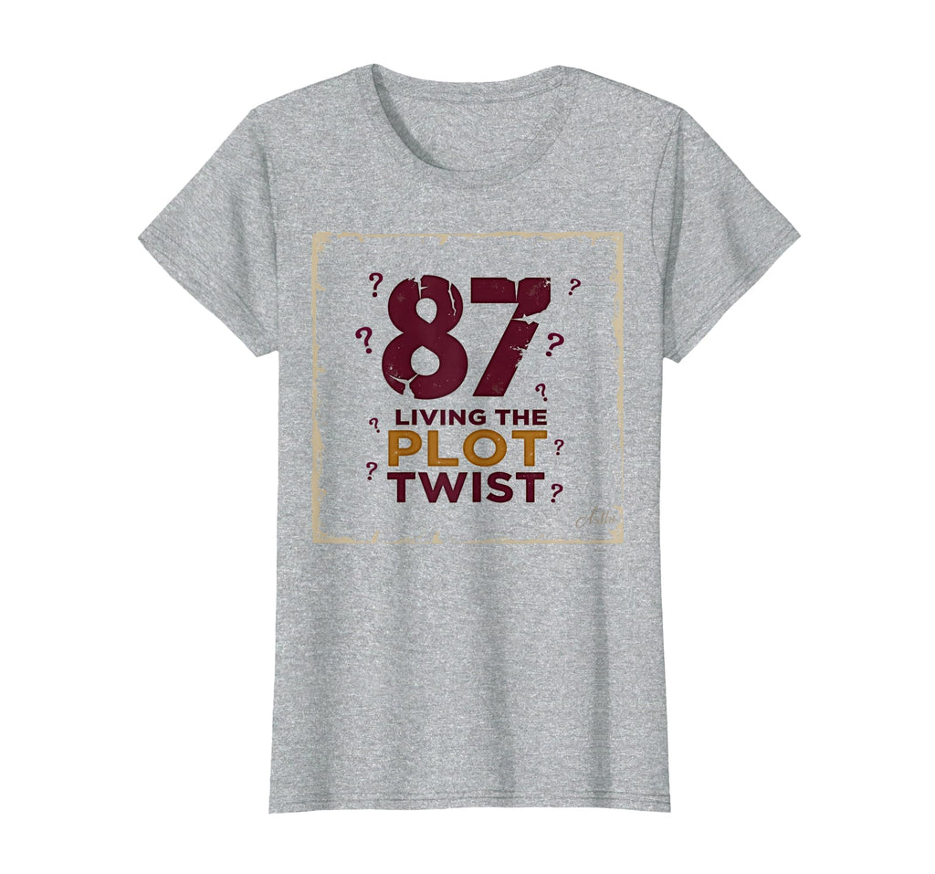 87 And Living Plot Twist Birthday Gift T-Shirt - Graphic Print Men Women - T-Shirt, Sweatshirt, Hoodie
