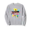 Be Radically Kind Positive Vibes Sweatshirt - Unique Graphic Men Women - T-Shirt, Sweatshirt, Hoodie