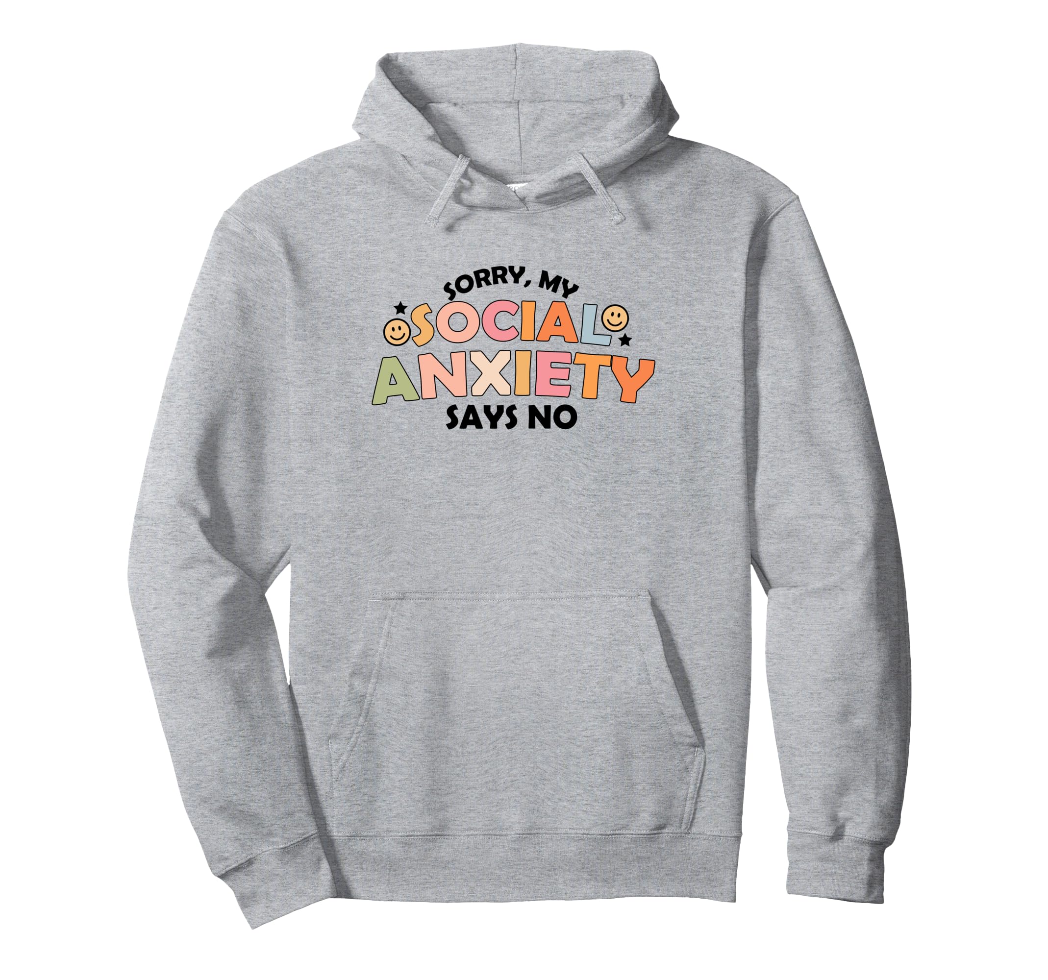 Funny My Social Anxiety Says No Mental Hoodie - Streetwear Style Unisex - T-Shirt, Sweatshirt, Hoodie