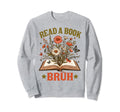 Book Lover Reading Bookish Teacher Sweatshirt - Trendy Graphic Unisex - T-Shirt, Sweatshirt, Hoodie