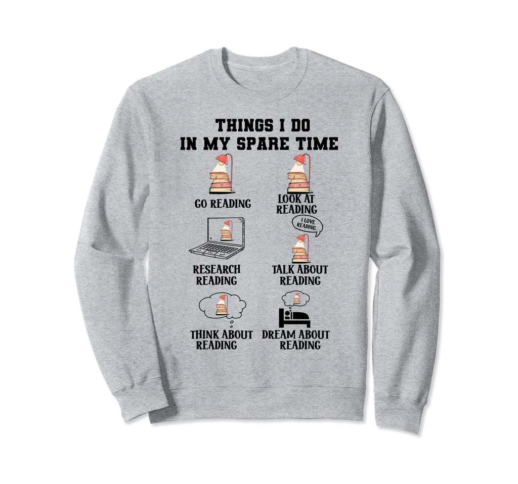 Things I Do My Spare Time Reading Sweatshirt - Aesthetic Graphic Unisex - T-Shirt, Sweatshirt, Hoodie