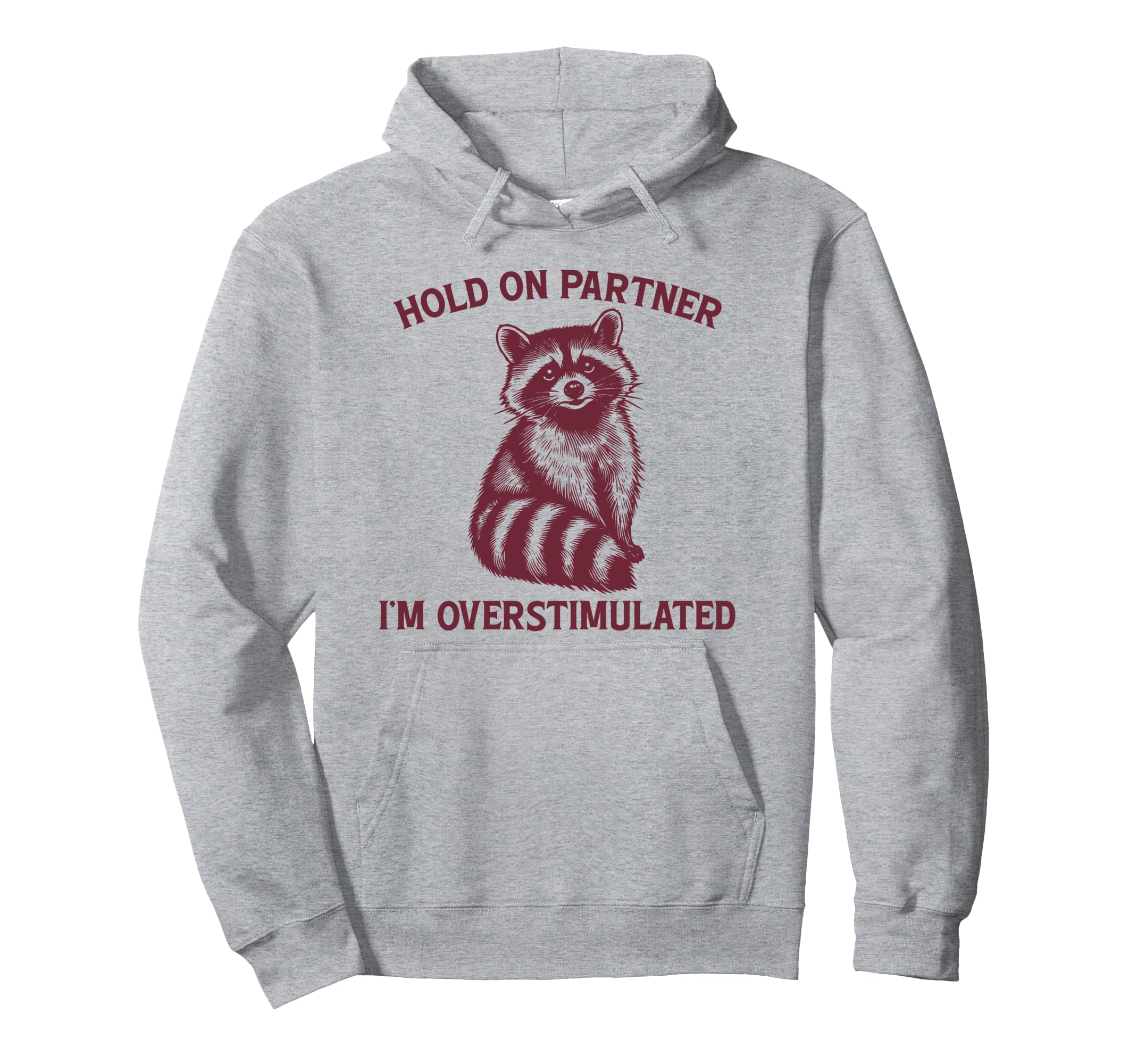 Hold Partner Im Overstimulated Opossum Hoodie - Minimalist Print Men Women - T-Shirt, Sweatshirt, Hoodie