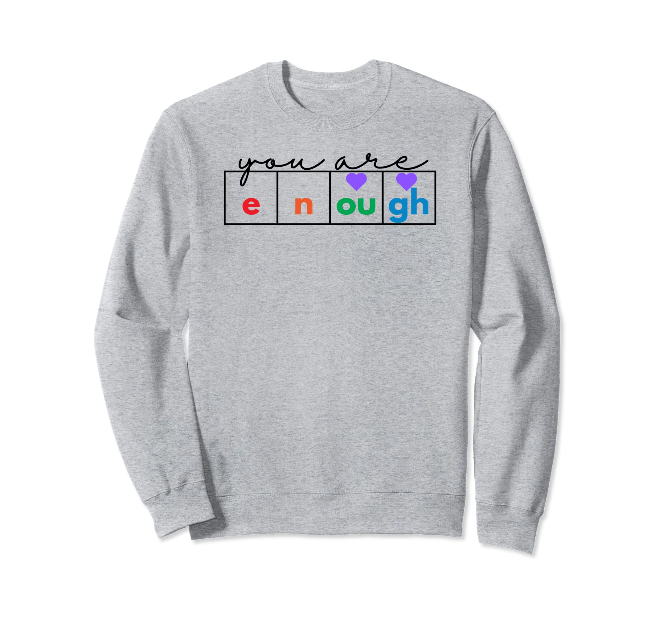 You Are Enough Sel Reading Teacher Sweatshirt - Casual Everyday Wear Unisex - T-Shirt, Sweatshirt, Hoodie