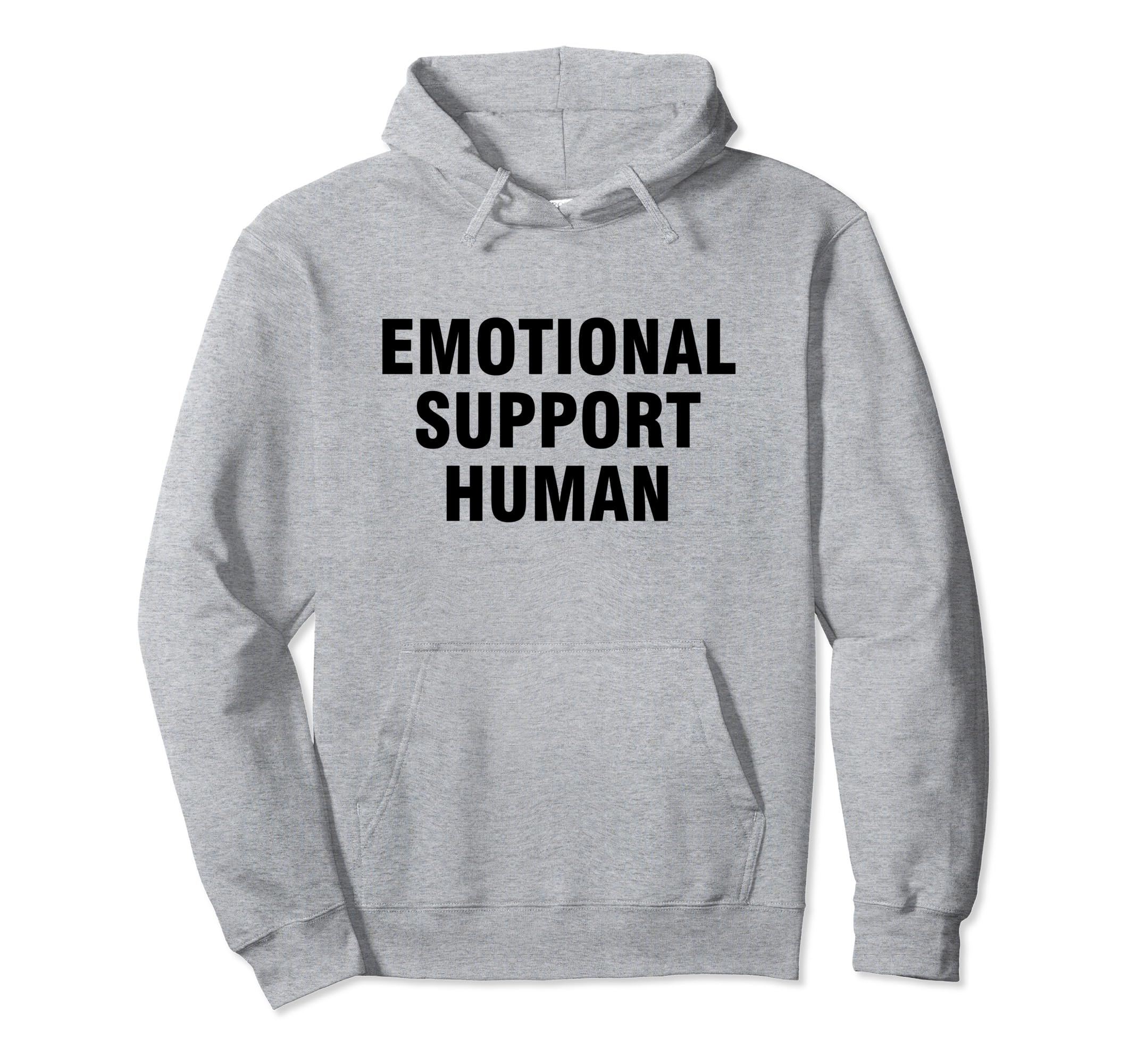 Emotional Support Human Hoodie - Streetwear Style Men Women - T-Shirt, Sweatshirt, Hoodie