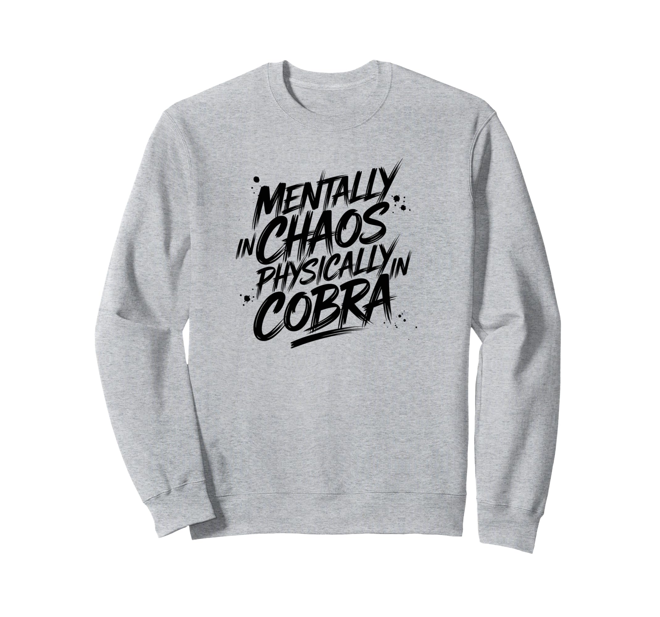 Mentally Chaos Physically Sweatshirt - Casual Everyday Wear Men Women - T-Shirt, Sweatshirt, Hoodie