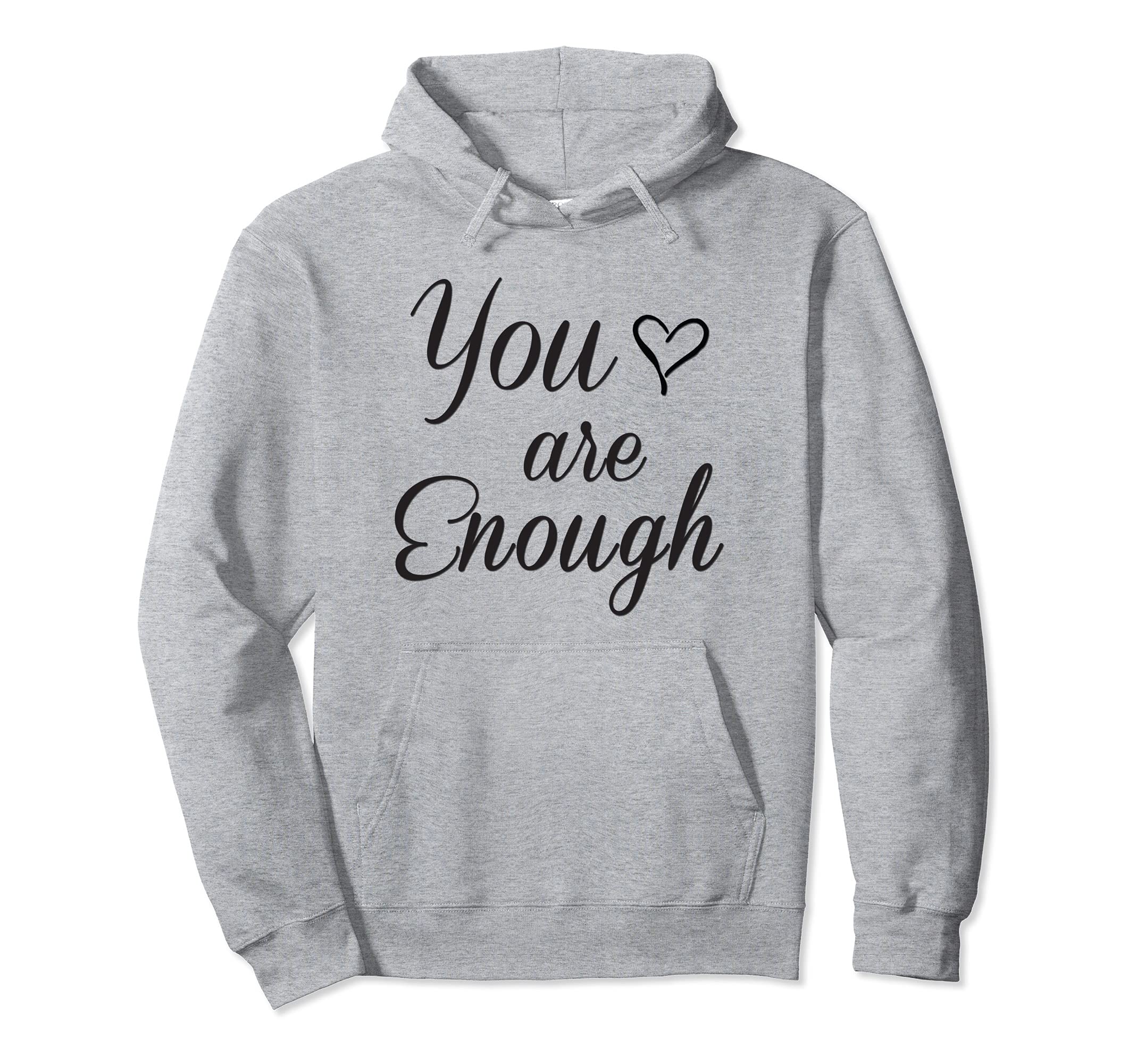 You Are Enough Heart Hoodie - Streetwear Style for Adults - T-Shirt, Sweatshirt, Hoodie