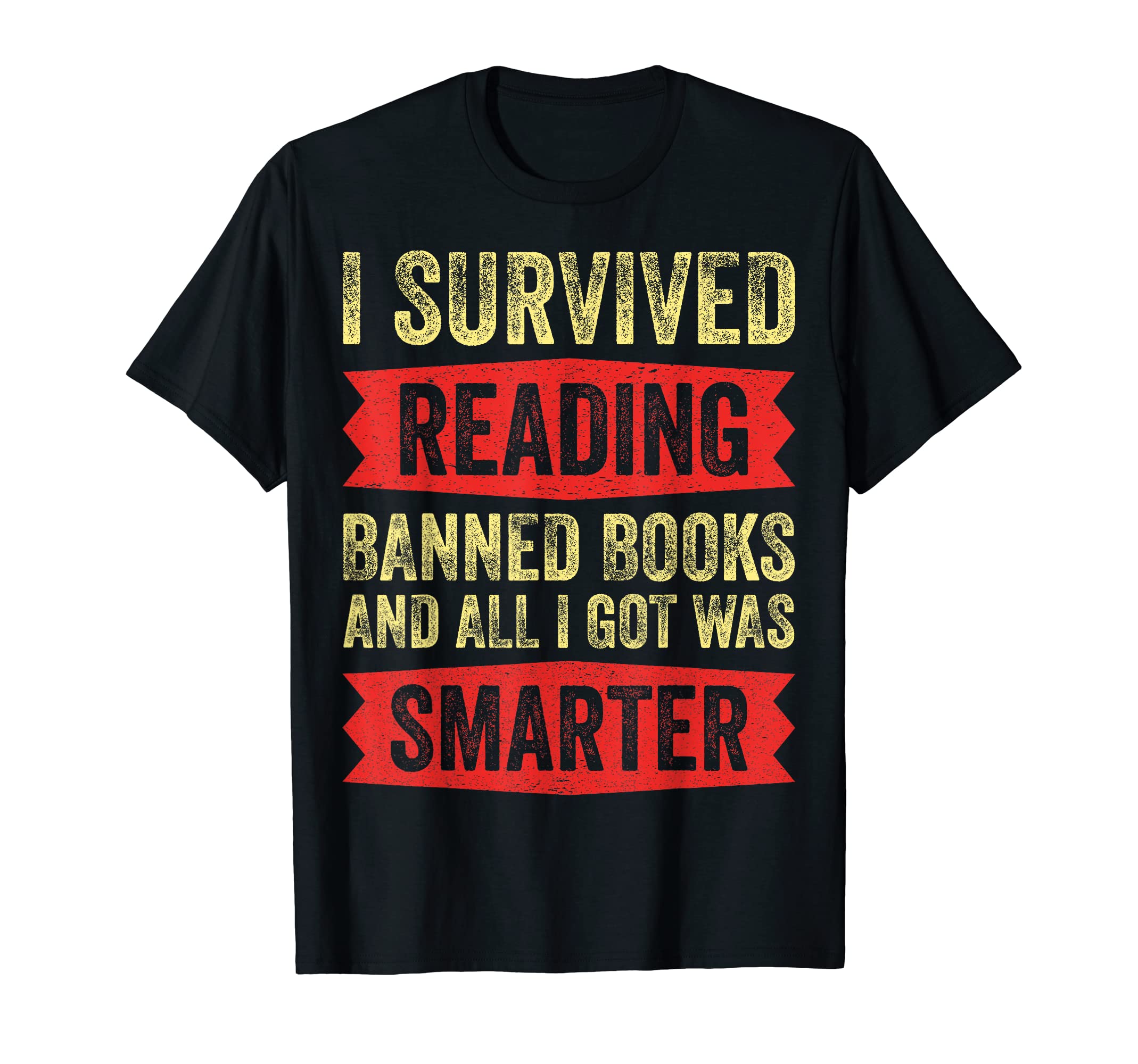 I Survived Reading Banned Books And All I T-Shirt - Novelty Apparel Unisex - T-Shirt, Sweatshirt, Hoodie