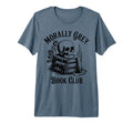 Morally Grey Book Club Bookworm Gifts T-Shirt - Unique Graphic Unisex - T-Shirt, Sweatshirt, Hoodie