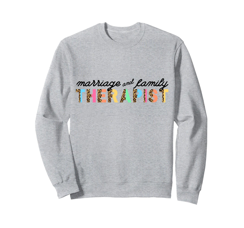 Marriage And Family Therapist Sweatshirt - Streetwear Style for Adults - T-Shirt, Sweatshirt, Hoodie