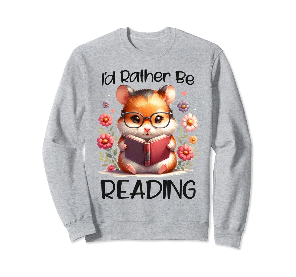 Id Rather Be Reading Hamster Art Sweatshirt - Aesthetic Graphic for Adults - T-Shirt, Sweatshirt, Hoodie