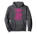 Today I Choose Joy James 1 2 Hoodie - Trendy Graphic Men Women - T-Shirt, Sweatshirt, Hoodie