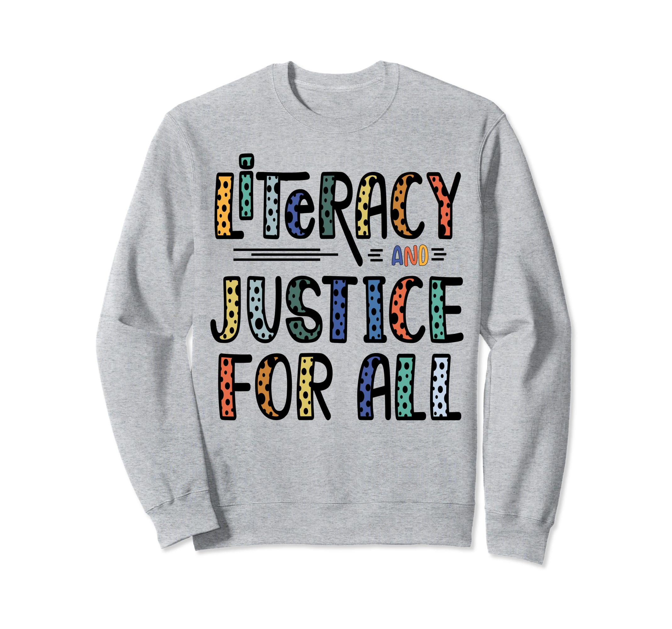 Literacy And Justice All Reading Sweatshirt - Unique Graphic for Adults - T-Shirt, Sweatshirt, Hoodie