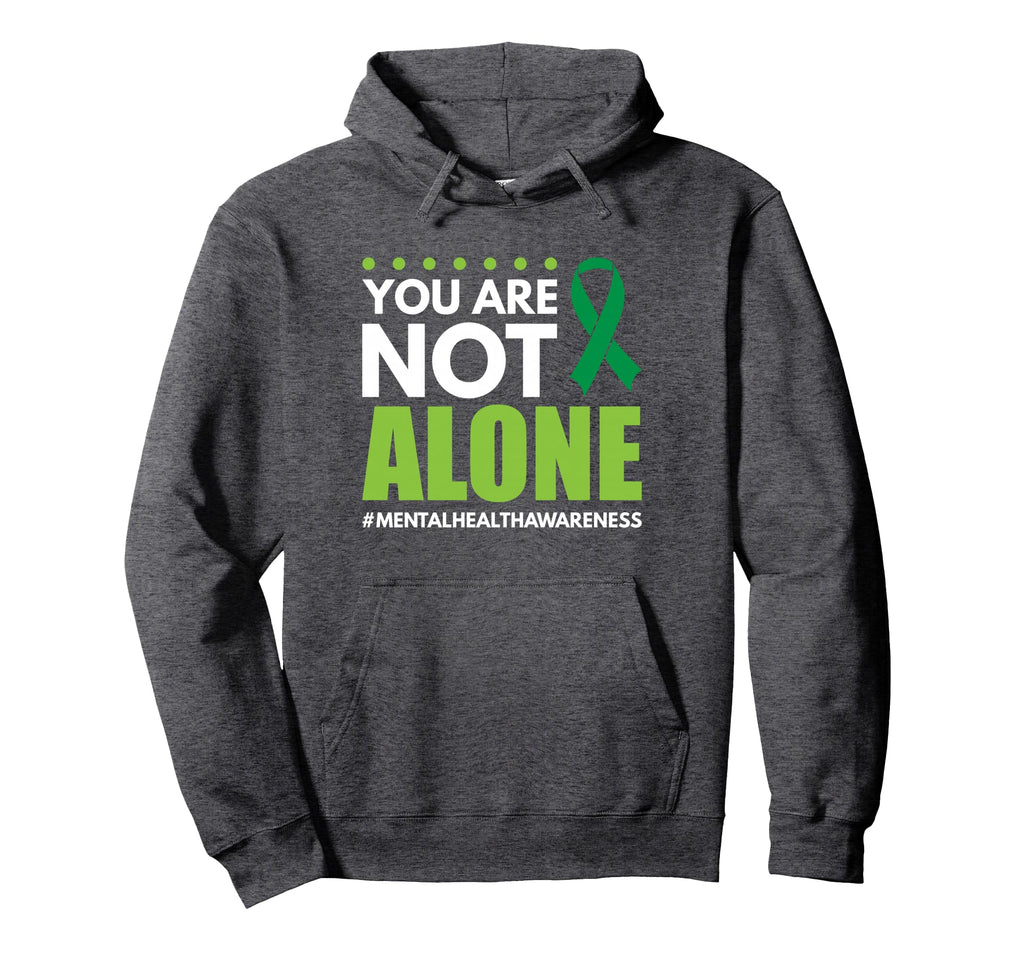 You Are Not Alone Mental Health Hoodie - Fun Novelty Design for Adults - T-Shirt, Sweatshirt, Hoodie