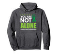 You Are Not Alone Mental Health Hoodie - Fun Novelty Design for Adults - T-Shirt, Sweatshirt, Hoodie