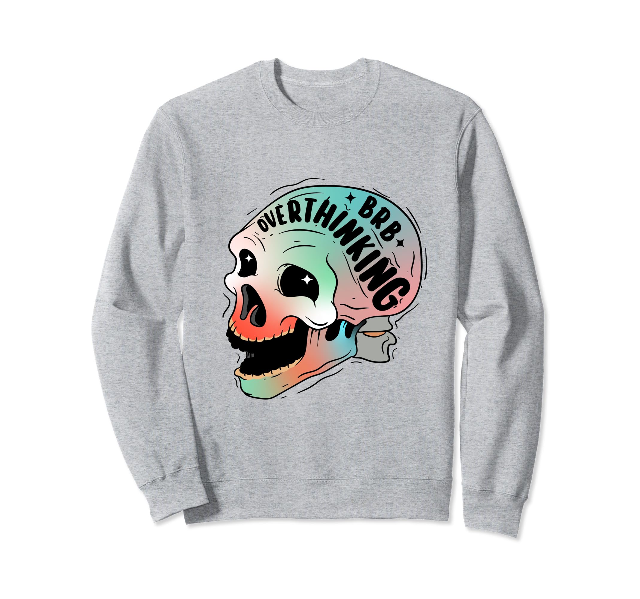Funny Anxiety Skull Overthinking Sweatshirt - Unique Graphic for Adults - T-Shirt, Sweatshirt, Hoodie