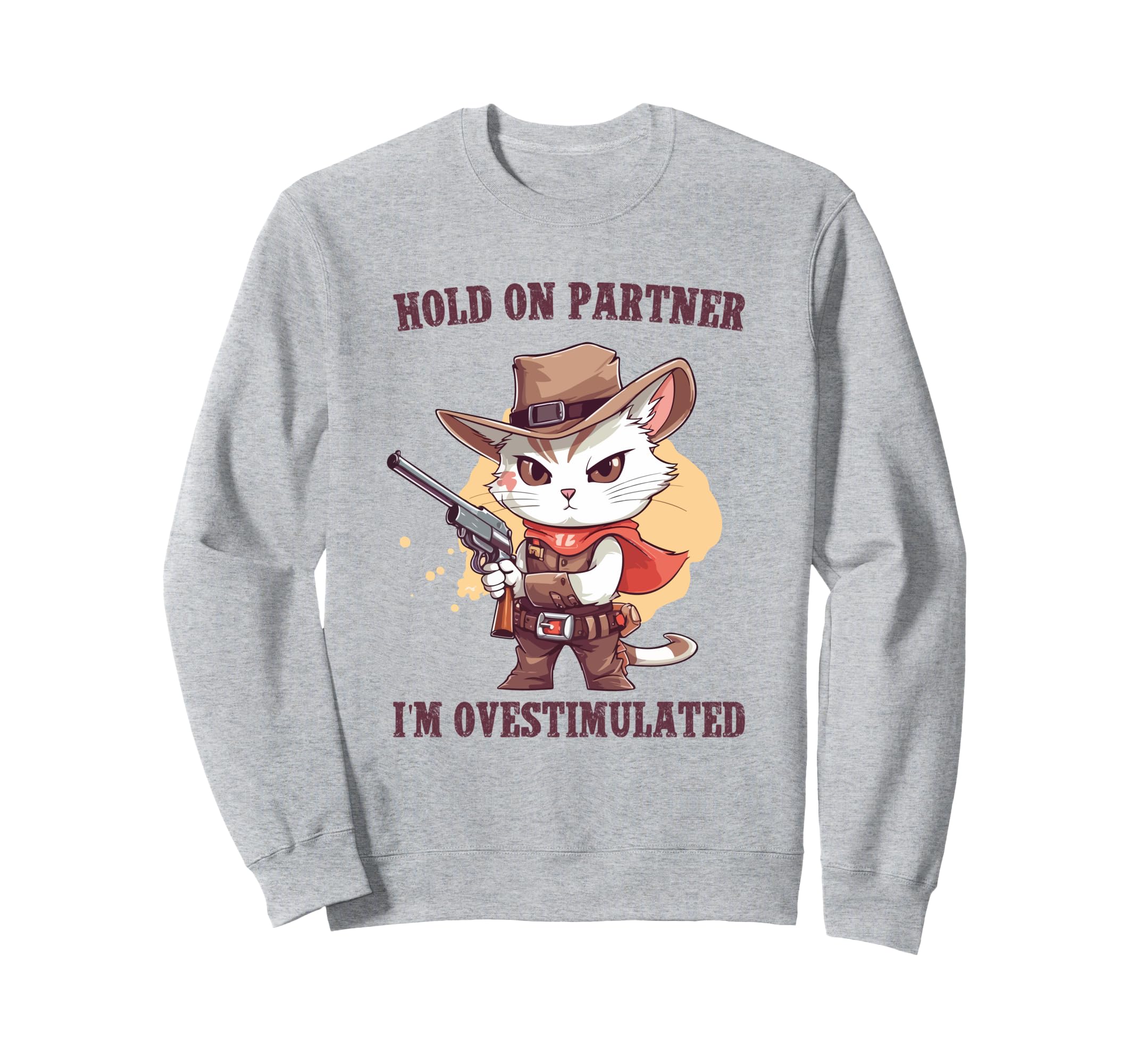 Hold Partner Im Overstimulated Hold Sweatshirt - Unique Graphic for Adults - T-Shirt, Sweatshirt, Hoodie