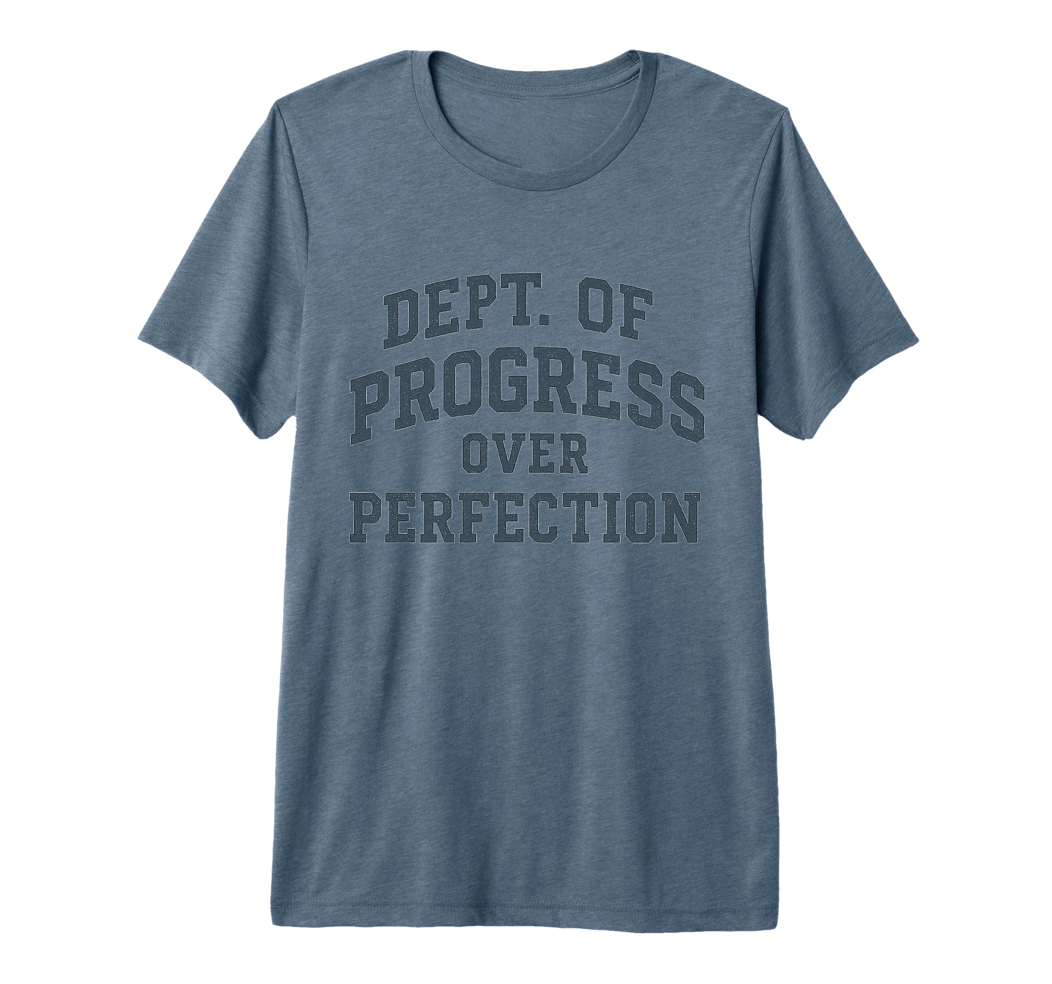 Progress Over Perfection Dept T-Shirt - Custom Art Print for Adults - T-Shirt, Sweatshirt, Hoodie