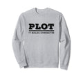 Plot It Builds Character Funny English Sweatshirt - Graphic Print Unisex - T-Shirt, Sweatshirt, Hoodie