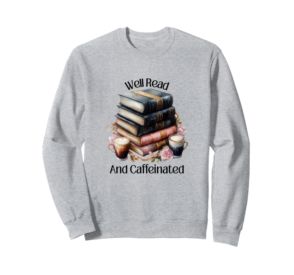 Books And Coffee Well Read Sweatshirt - Aesthetic Graphic Unisex - T-Shirt, Sweatshirt, Hoodie