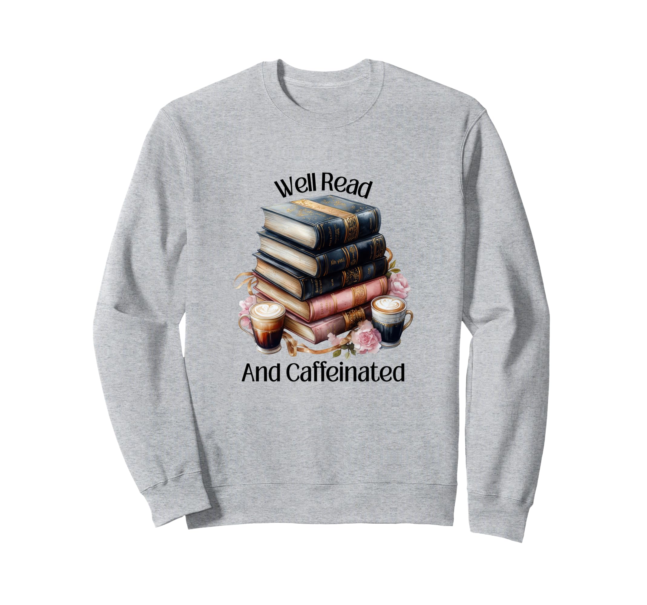 Books And Coffee Well Read Sweatshirt - Aesthetic Graphic Unisex - T-Shirt, Sweatshirt, Hoodie